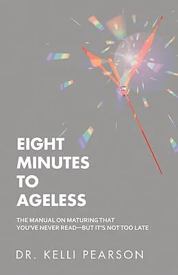E-Book (epub) Eight Minutes to Ageless von Kelli Pearson