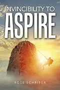 E-Book (epub) Invincibility to Aspire von Rose Schriber