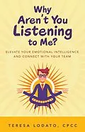 E-Book (epub) Why Aren't You Listening to Me? von Teresa Lodato CPCC