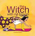 E-Book (epub) The Witch with No Broom von Carlos Rubio