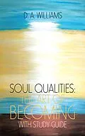 E-Book (epub) Soul Qualities: the Art of Becoming with Study Guide von D. A. Williams