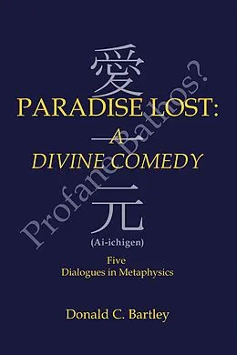 E-Book (epub) Paradise Lost: a Divine Comedy or Profane Bathos? von Donald C. Bartley