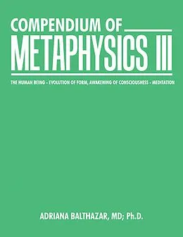 E-Book (epub) Compendium of Metaphysics Iii von Adriana Balthazar MD Ph. D.