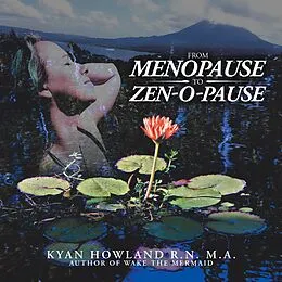 E-Book (epub) From Menopause to Zen-O-Pause von Kyan Howland R. N. M. A.