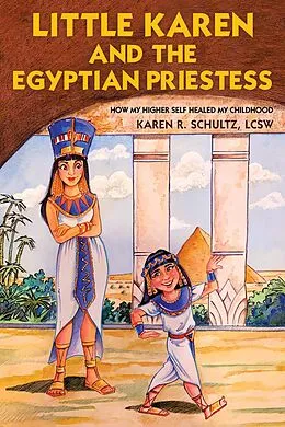 E-Book (epub) Little Karen and the Egyptian Priestess von Karen R. Schultz Lcsw