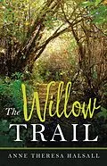 E-Book (epub) The Willow Trail von Anne Theresa Halsall