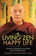 E-Book (epub) Living Zen Happy Life von Dharma Master Hsin Tao