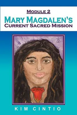 E-Book (epub) Module 2 Mary Magdalen's Current Sacred Mission von Kim Cintio