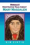 E-Book (epub) Module 4 Nontruths Told About Mary Magdalen von Kim Cintio