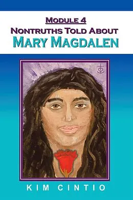 E-Book (epub) Module 4 Nontruths Told About Mary Magdalen von Kim Cintio