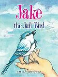 E-Book (epub) Jake the Jail Bird von Emily Bowles