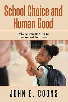 E-Book (epub) School Choice and Human Good von John E. Coons