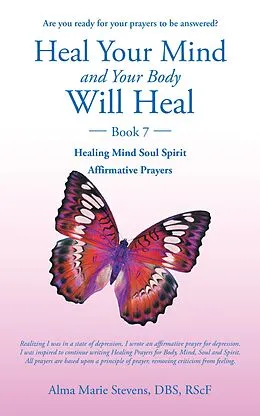 E-Book (epub) Heal Your Mind and Your Body Will Heal Too. von Alma Marie Stevens Dbs Rscf