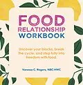 E-Book (epub) Food Relationship Workbook von Vanessa C. Rogers Nbc-Hwc