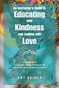 E-Book (epub) An Instructor's Guide to Educating with Kindness and Leading with Love von Amy Grimes