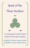 E-Book (epub) Spiral of the Three Mothers von Rabbi Gershon Maron Winkler, Rabbi Miriam Maron, Rabbi Miriam Ashina Maron
