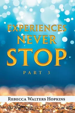 E-Book (epub) Experiences Never Stop von Rebecca Walters Hopkins