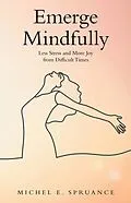 E-Book (epub) Emerge Mindfully von Michel E. Spruance