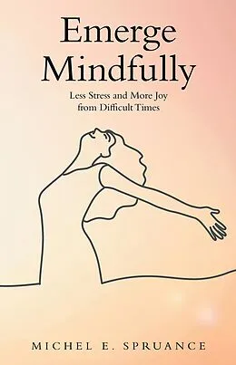 E-Book (epub) Emerge Mindfully von Michel E. Spruance