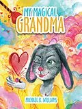 E-Book (epub) My Magical Grandma von Michael K. Williams