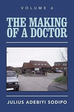E-Book (epub) The Making of a Doctor von Julius Adebiyi Sodipo
