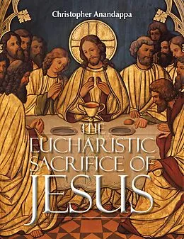 E-Book (epub) The Eucharistic Sacrifice of Jesus von Christopher Anandappa