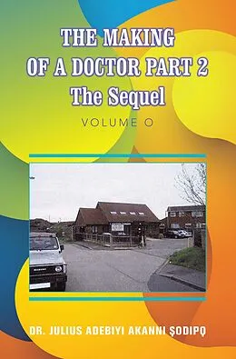 E-Book (epub) The Making of a Doctor Part 2 von Julius Adebiyi Akanni Odip?