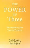 E-Book (epub) The Power of Three von Yvette Sheppard, Jasmine Sheppard, Alexa Sheppard