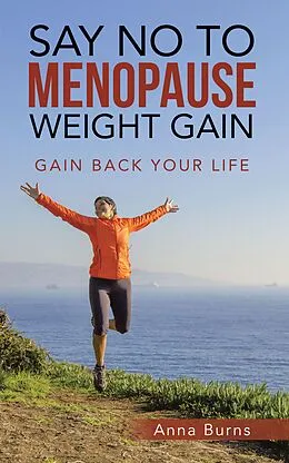 E-Book (epub) Say No to Menopause Weight Gain von Anna Burns