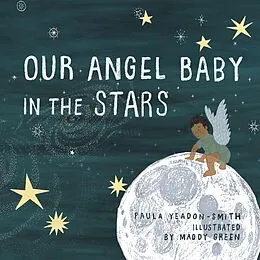 E-Book (epub) Our Angel Baby in the Stars von Paula Yeadon- Smith