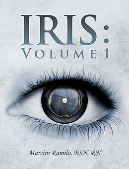 E-Book (epub) Iris : Volume 1 von Marcini Ramilo BSN RN