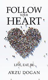 eBook (epub) Follow Your Heart de Arzu Dogan