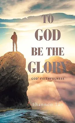 E-Book (epub) To God Be the Glory von Shannon Tan
