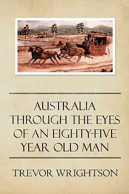 E-Book (epub) Australia Through the Eyes of an Eighty-Five Year Old Man von Trevor Wrightson
