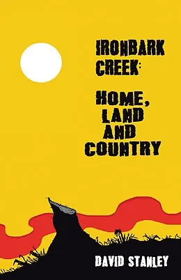 E-Book (epub) Ironbark Creek: Home, Land and Country von David Stanley