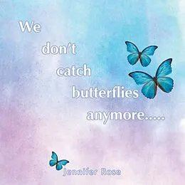 E-Book (epub) We don't catch butterflies anymore..... von Jennifer Rose