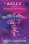 E-Book (epub) Kelly and the Power Within von Anita Glanowski