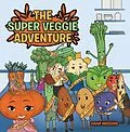E-Book (epub) The Super Veggie Adventure von Dana Wiggins