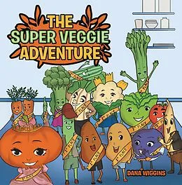 E-Book (epub) The Super Veggie Adventure von Dana Wiggins