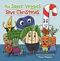 E-Book (epub) The Super Veggies Save Christmas von Dana Wiggins