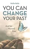 ePUB You Can Change Your Past von Hollie Belle