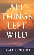 ePUB All Things Left Wild von James Wade