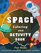 Kartonierter Einband Space Coloring and Activity Book for Kids: Coloring, Dot to Dot, Mazes, Word Search, and More! von K. Imagine Education