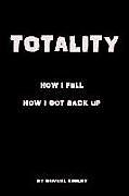 Kartonierter Einband Totality: How I Fell, How I Got Up von Samuel Keeley