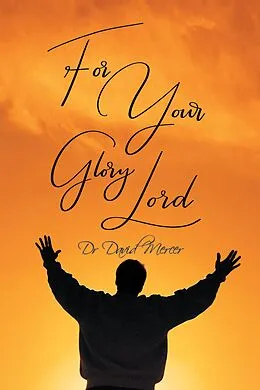 E-Book (epub) For Your Glory Lord von David Mercer
