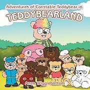 Couverture cartonnée Adventures of Constable Teddybear in Teddybearland de Anne Wigglebottom