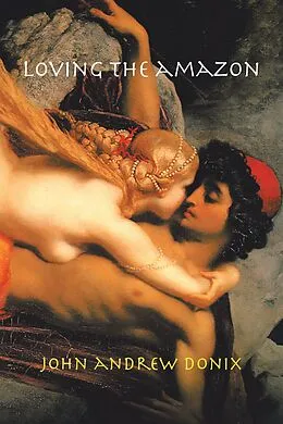 E-Book (epub) Loving the Amazon von John Andrew Donix