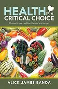 E-Book (epub) Health Is a Critical Choice von Alick James Banda