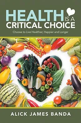 E-Book (epub) Health Is a Critical Choice von Alick James Banda