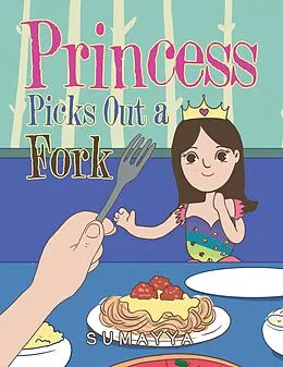E-Book (epub) Princess Picks out a Fork von Sumayya